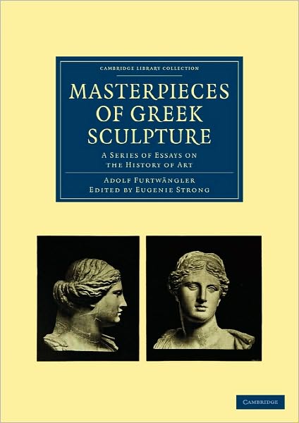 Cover for Adolf Furtwangler · Masterpieces of Greek Sculpture: A Series of Essays on the History of Art - Cambridge Library Collection - Archaeology (Paperback Book) (2010)