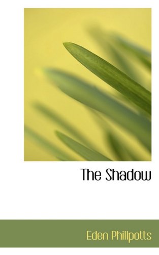 Cover for Eden Phillpotts · The Shadow (Paperback Book) (2009)