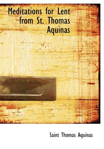 Cover for Saint Thomas Aquinas · Meditations for Lent from St. Thomas Aquinas (Hardcover Book) (2010)