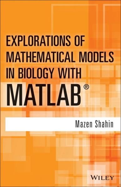 Cover for Mazen Shahin · Explorations of Mathematical Models in Biology with MATLAB (Hardcover bog) (2014)