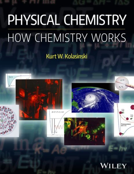 Cover for Kolasinski, Kurt W. (Queen Mary, University of London, UK) · Physical Chemistry: How Chemistry Works (Paperback Book) (2016)