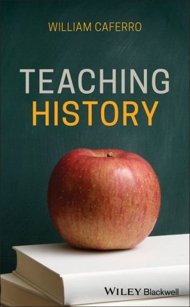 Cover for Caferro, William (Vanderbilt University, USA) · Teaching History (Inbunden Bok) (2019)