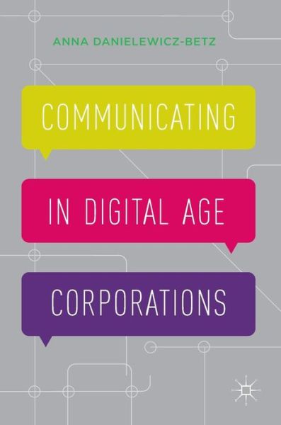 Cover for Anna Danielewicz-Betz · Communicating in Digital Age Corporations (Hardcover Book) [1st ed. 2016 edition] (2016)