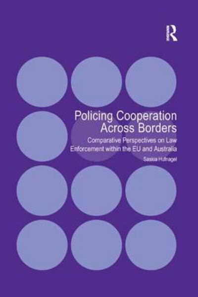 Cover for Saskia Hufnagel · Policing Cooperation Across Borders: Comparative Perspectives on Law Enforcement within the EU and Australia (Taschenbuch) (2016)