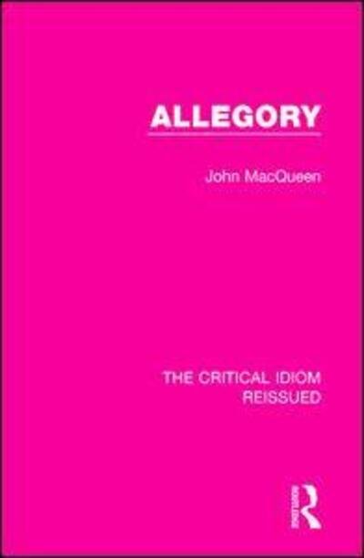 Cover for MacQueen, John (John MacQueen dec'd as advised by Rankin &amp; Aitken solicitors SF case 1612242) · Allegory - The Critical Idiom Reissued (Paperback Book) (2019)