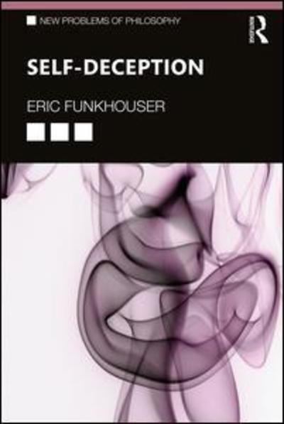 Cover for Funkhouser, Eric (University of Arkansas, USA) · Self-Deception - New Problems of Philosophy (Paperback Book) (2019)