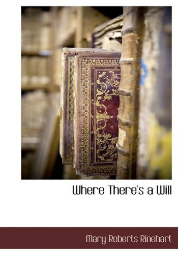 Where There's a Will - Mary Roberts Rinehart - Books - BCR (Bibliographical Center for Research - 9781140134121 - April 6, 2010