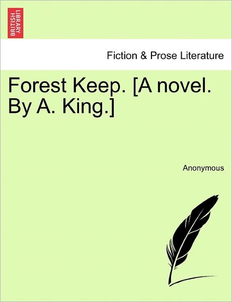 Cover for Anonymous · Forest Keep. [a Novel. by A. King.] (Paperback Book) (2011)