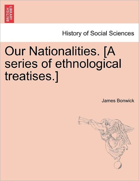Cover for James Bonwick · Our Nationalities. [a Series of Ethnological Treatises.] (Taschenbuch) (2011)