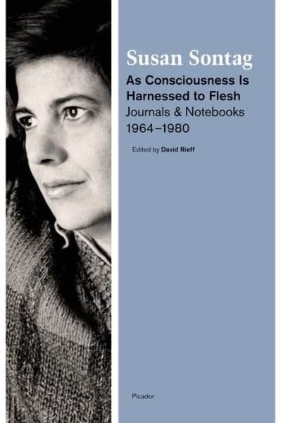 Cover for Susan Sontag · As Consciousness Is Harnessed to Flesh: Journals and Notebooks, 1964-1980 (Taschenbuch) (2013)
