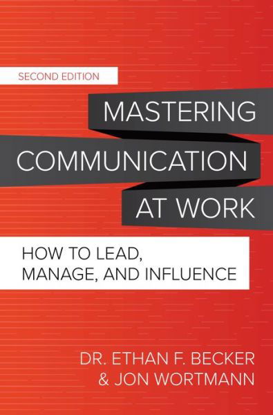 Cover for Ethan Becker · Mastering Communication at Work, Second Edition: How to Lead, Manage, and Influence (Hardcover bog) (2021)