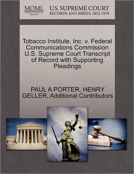 Cover for Paul a Porter · Tobacco Institute, Inc. V. Federal Communications Commission U.s. Supreme Court Transcript of Record with Supporting Pleadings (Paperback Book) (2011)