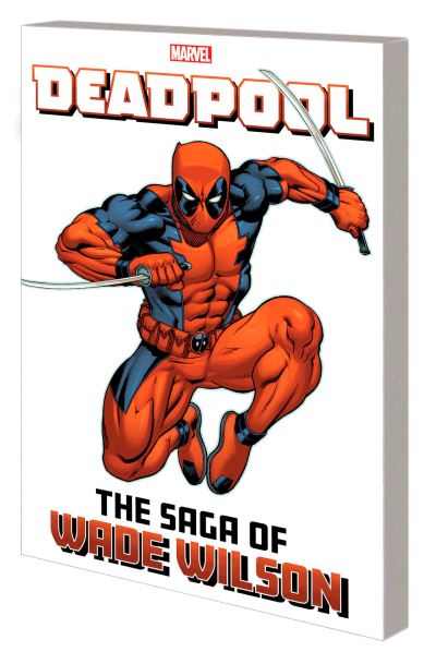 Cover for Joe Kelly · Deadpool: The Saga Of Wade Wilson (Paperback Bog) (2024)