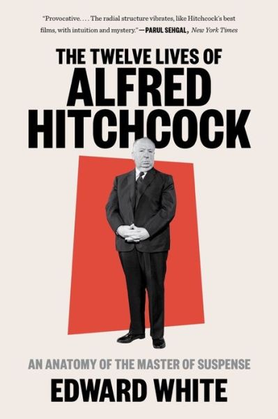 Cover for Edward White · The Twelve Lives of Alfred Hitchcock: An Anatomy of the Master of Suspense (Paperback Book) (2022)