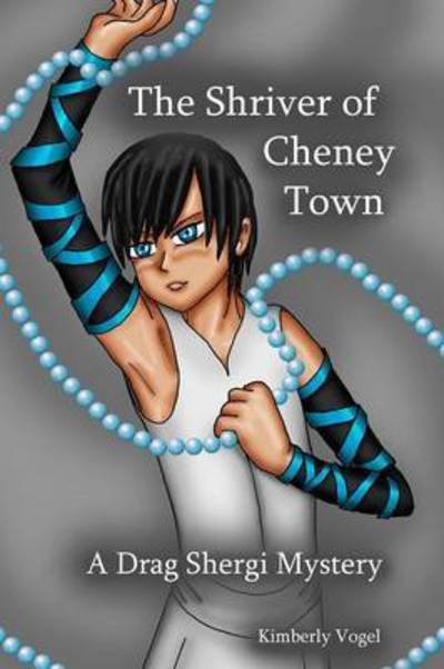 Cover for Kimberly Vogel · The Shriver of Cheney Town: a Drag Shergi Mystery (Pocketbok) (2015)