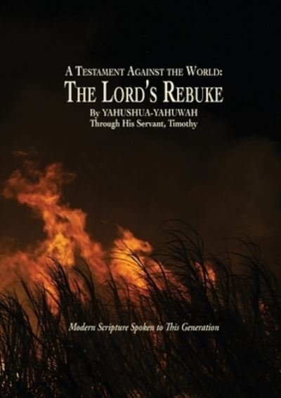 Cover for Yahushua Yahuwah · A Testament Against the World : The Lord's Rebuke (Taschenbuch) (2017)