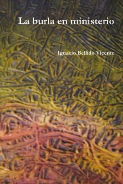 Cover for Ignacio Bellido Vicente · La burla en ministerio (Pocketbok) (2018)