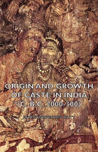 Origin and Growth of Caste in India (C. B.c. 2000-300) - Nripendra Kumar Dutt - Books - Hesperides Press - 9781406797121 - June 1, 2006