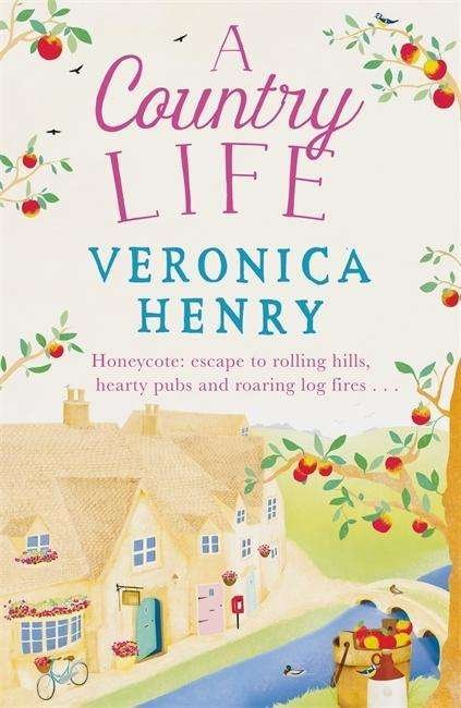 Cover for Veronica Henry · A Country Life: The charming, cosy and uplifting romance to curl up with this year! (Honeycote Book 2) - Honeycote (Paperback Bog) (2018)