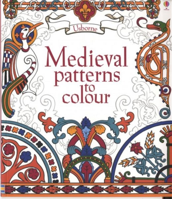 Medieval Patterns to colour - Patterns to Colour - Struan Reid - Bücher - Usborne Publishing Ltd - 9781409556121 - 1. April 2013