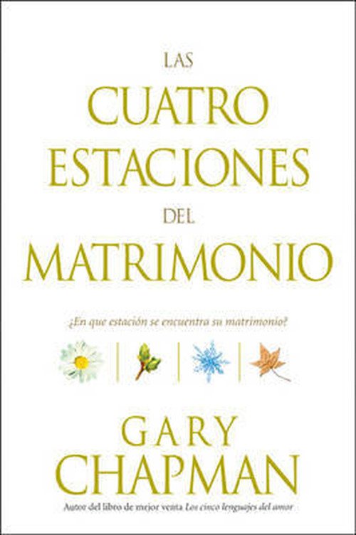 Cover for Gary D. Chapman · Las Cuatro Estaciones Del Matrimonio (Paperback Book) [Spanish edition] (2006)