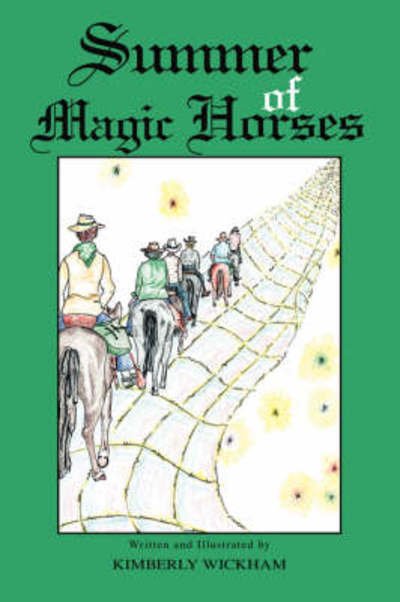 Summer of Magic Horses - Kimberly Wickham - Livros - Trafford Publishing - 9781425130121 - 17 de outubro de 2007