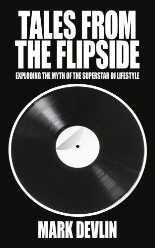 Cover for Mark Devlin · Tales from the Flipside: Exploding the Myth of the Superstar DJ Lifestyle (Taschenbuch) (2007)