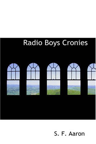 Cover for S.f. Aaron and Wayne Whipple · Radio Boys Cronies (Paperback Book) (2008)