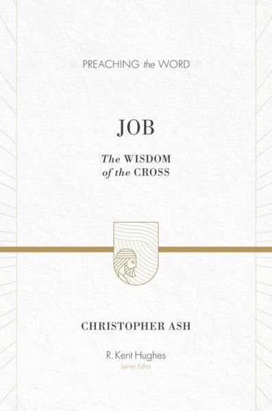 Cover for Christopher Ash · Job: The Wisdom of the Cross - Preaching the Word (Gebundenes Buch) (2014)