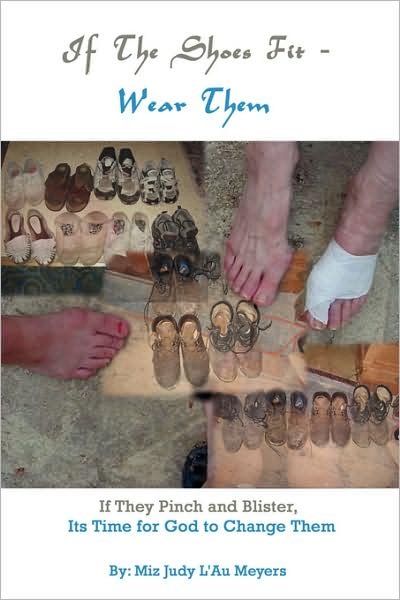 Cover for Miz Judy L'au Meyers · If the Shoes Fit - Wear Them: if They Pinch and Blister, Its Time for God to Change Them (Taschenbuch) (2008)