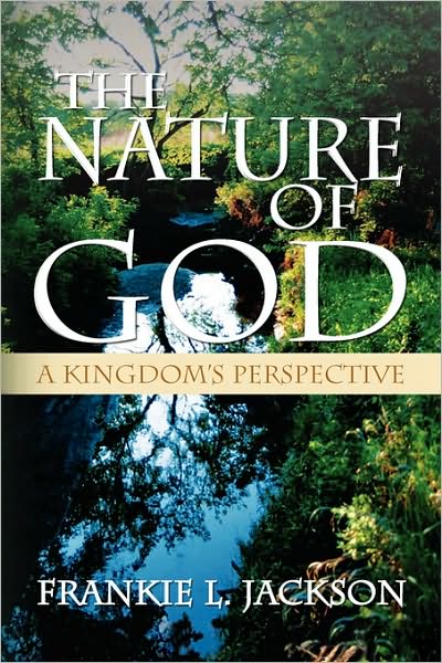 Cover for Frankie L Jackson · The Nature of God: a Kingdom's Perspective (Paperback Book) (2008)