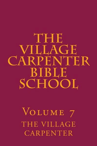 Cover for Charles Lee Emerson · The Village Carpenter Bible School Volume 7 (Taschenbuch) (2013)