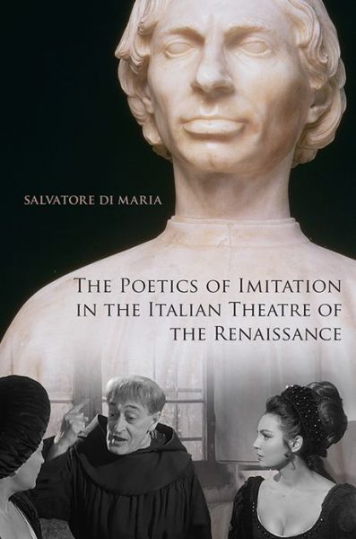 Cover for Salvatore Di Maria · The Poetics of Imitation in the Italian Theatre of the Renaissance - Toronto Italian Studies (Hardcover Book) (2013)