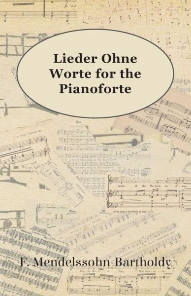 Cover for F Mendelssohn-bartholdy · Lieder Ohne Worte for the Pianoforte (Paperback Book) (2008)