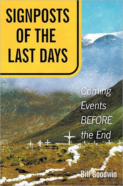 Cover for Bill Goodwin · Signposts of the Last Days: Coming Events Before the End (Pocketbok) (2012)