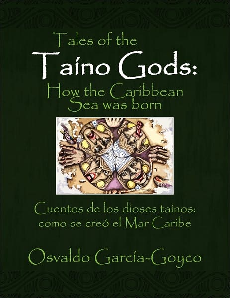 Cover for Osvaldo Garcia-Goyco · Tales of the Taino Gods / Cuentos de los dioses tainos (Paperback Book) (2010)