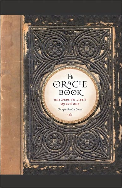 Cover for Georgia Routsis Savas · The Oracle Book: Answers to Life's Questions (Paperback Book) (2011)