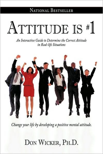 Cover for Don Wicker Ph D · Attitude is #1: an Interactive Guide to Determine the Correct Attitude in Real-life Situations (Inbunden Bok) (2010)