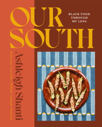 Ashleigh Shanti · Our South: Black Food Through My Lens (Hardcover Book) (2024)