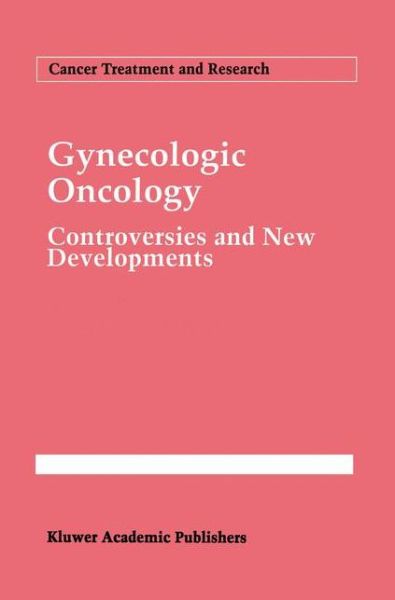 Cover for Mace L Rothenberg · Gynecologic Oncology: Controversies and New Developments - Cancer Treatment and Research (Paperback Book) (2012)