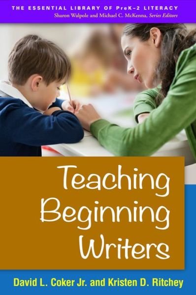 Cover for David L. Coker Jr. · Teaching Beginning Writers - The Essential Library of PreK-2 Literacy (Hardcover bog) (2015)