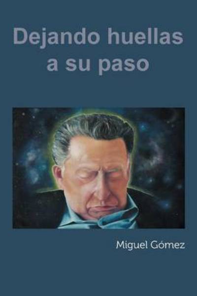 Cover for Miguel Gomez · Dejando Huellas a Su Paso (Pocketbok) (2013)