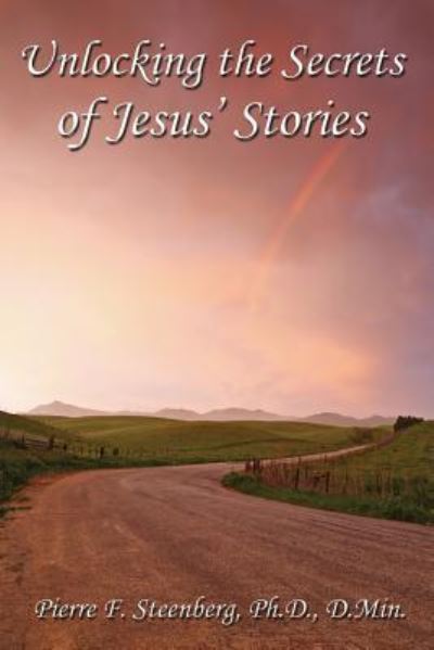 Cover for D Min Pierre F Steenberg Ph D · Unlocking the secrets of Jesus' stories (Pocketbok) (2012)