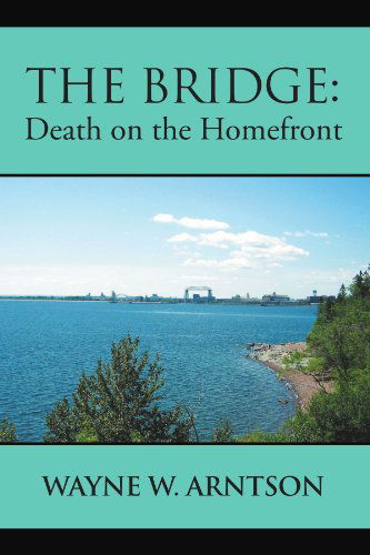 Cover for Wayne W Arntson · The Bridge: Death on the Homefront (Paperback Book) (2011)