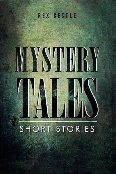 Cover for Rex Bestle · Mystery Tales: Short Stories (Paperback Bog) (2012)