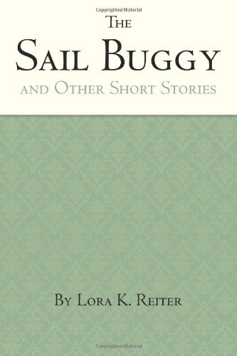 Cover for Lora K. Reiter · The Sail Buggy: Short Stories (Pocketbok) (2012)
