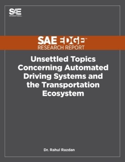 Cover for Rahul Razdan · Unsettled Topics Concerning Automated Driving Systems and the Transportation Ecosystem (Paperback Book) (2019)