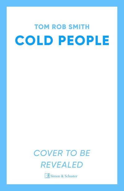Cover for Tom Rob Smith · Cold People: From the multi-million copy bestselling author of Child 44 (Paperback Book) (2024)
