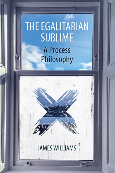 Cover for James Williams · The Egalitarian Sublime: A Process Philosophy (Taschenbuch) (2021)