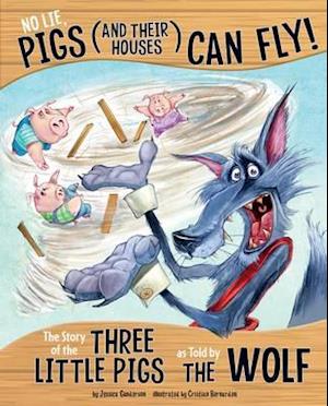 No Lie  Pigs (and Their Houses) Can Fly! - The Story of the Three Little Pigs as Told by the Wolf - Jessica Gunderson - Inne -  - 9781474710121 - 7 kwietnia 2016